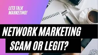 Network Marketing- Scam or Legit?