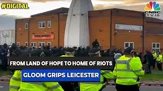Violence Leaves A Heavy Hangover In Leicester, Once A Coalescence Of Vibrancy & Harmony | #Digital