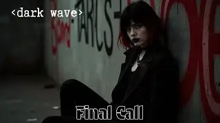 Darkwave, Gothic Synth Playlist Mix - Final Call