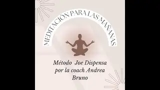 Meditaci&oacute;n para las ma&ntilde;anas, t&eacute;cnica Joe Dispensa por Andrea Bruno
