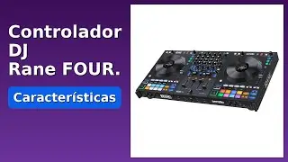 RESE&Ntilde;A (2025) : Controlador DJ Rane FOUR. DETALLES ESENCIALES