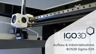 Aufbau & Inbetriebnahme: BCN3D Sigma D25 | 3D Guide [+SUBTITLES] | IGO3D