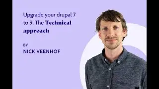 Upgrade your Drupal 7 to 9: the technical approach