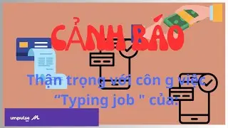 Online Typing Scam jobs from Impulse Inc/ Cẩn thận với c&ocirc;ng việc 