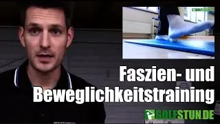Schmerzfrei Golf spielen: Faszien- und Beweglichkeitstraining