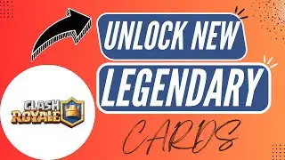 How to Unlock New Legendary Cards in Clash Royale &ndash; Complete Guide
