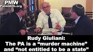 Rudy Giuliani: The PA is a &ldquo;murder machine&rdquo; and &ldquo;not entitled to be a state&rdquo;