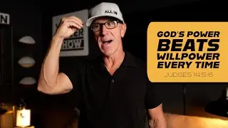 God&rsquo;s Power Beats Willpower Every Time | Judges 14:5-6