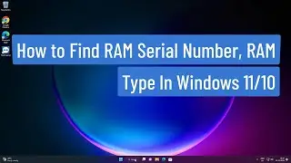 How to Find RAM Serial Number, RAM Type In Windows 11/10