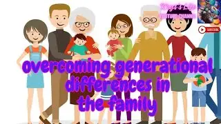 Overcoming Generational Differences in the Family.