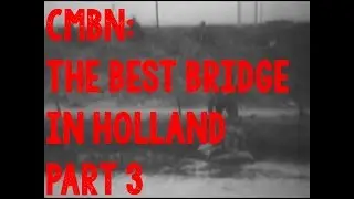 Combat Mission Battle for Normandy AAR: The Best Bridge in Holland Part 3