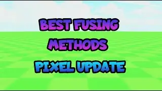 Best Fusing Methods In Pet Simulator X Remake (Pixel World Update)