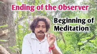 Meditation Begins When the Observer Becomes the Observed | End of the Thinker