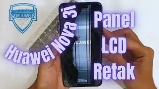 Cara ganti LCD dan Layar sentuh Huawei Nova 3i