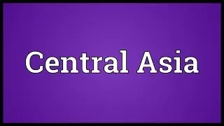 Central Asia Meaning