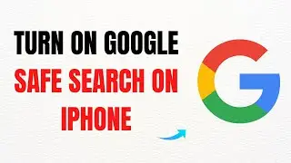 How to Turn On Google Safe Search on iPhone &ndash; Full Guide