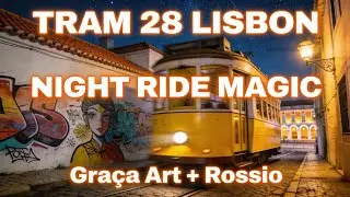 Lisbon Tram 28 Night Ride: Gra&ccedil;a Views, Rossio & Street Art