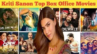 Kriti Sanon Top Box Office Movies Till 2025। Kriti Sanon Highest Collection Movies Names। 🔥🔥🔥