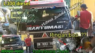 Suara mesin ngitik bengung dan goyang | L300 diesel