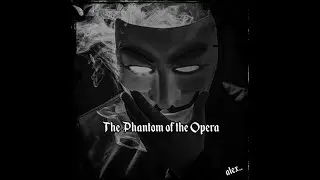 The Phantom of the Opera...