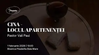 CINA - LOCUL APARTENENTEI // PASTOR VALI PAUL // BISERICA FILADELFIA