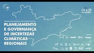 Semin&aacute;rio Planejamento e Governan&ccedil;a de Incertezas Clim&aacute;ticas Regionais   Dia 2