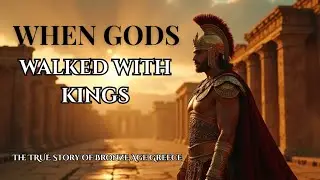 WHEN GODS WALKED WITH KINGS: The UNTOLD&mdash; Story of Bronze Age Greece