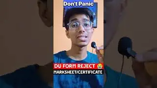 DU Admission Form Reject ❌ | Wrong Marksheet and Certificate Uploaded 😭 | CUET Latest Update ✨