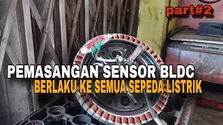 PEMASANGAN SENSOR BLDC SEPEDA LISTRIK UNTUK SEMUA TIPE PART#2