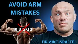 AVOID COMMON ARM TRAINING MISTAKES AND BOOST YOUR GAINS | DR MIKE ISRAETEL