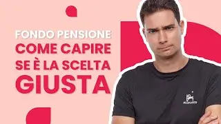Fondo Pensione: Hai Scelto Quello Giusto?