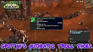 Griftah's Authentic Troll Shoes + TOYS! (Horde Only) |  WoW Legion: Pre-Patch 7.0.3