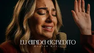 Eu ainda creio… mesmo quando tudo em mim diz que não.