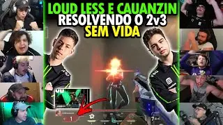 REAÇÃO DOS STREAMERS AO LESS E CAUANZIN RESOLVENDO SEM VIDA