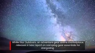 Everything You Need to Know About Camping With This New Stargazing Adventure Guide