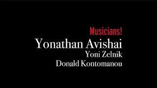 Yonathan Avishai Trio: Musicians!