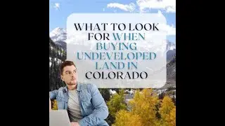buying Undeveloped Land in Colorado MUST WATCH!!!
