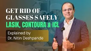 LASIK, Contoura & ICL Explained by Dr. Nitin Deshpande | Get Rid of Glasses Safely | SRKN