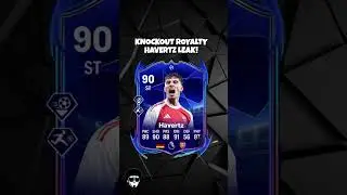 KNOCKOUT ROYALTY HAVERTZ LEAK!