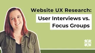 Website UX Research: User Interviews vs. Focus Groups