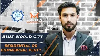 Commercial Vs Residential Plots | Blue World City Islamabad | MAKEEN MARKETING