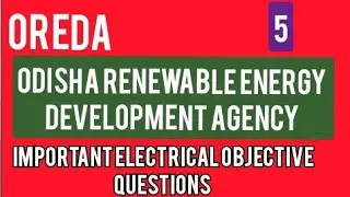 OREDA PREVIOUS YEARS OBJECTIVE QUESTIONS BASED 5. ODISHA RENEWABLE ENERGY DEVELOPMENT AGENCY