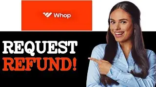 How To Request A Refund On Whop (2025)