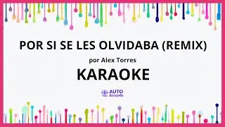 Alex Torres - Por Si Se Les Olvidaba (Remix) KARAOKE (tono original)