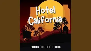 Hotel California (Funny Indian Remix)