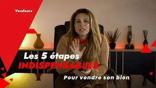 LES 5 ETAPES INDISPENSABLES POUR VENDRE SON BIEN