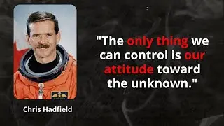 Chris Hadfield the best quotes to listen and reflect on