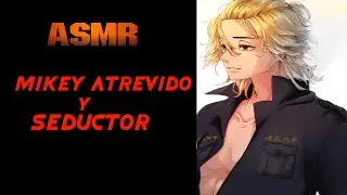 𝗮𝘀𝗺𝗿 - mikey es atrevido y seductor Español Latino