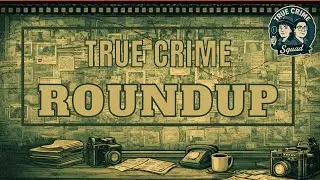 Thursday Live: True Crime Round Up