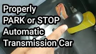 How to Properly Park or Stop the Automatic Transmission Car